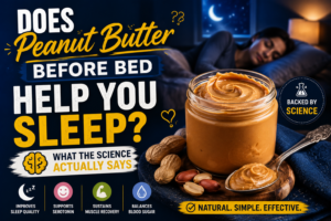 Does Peanut Butter Before Bed Help You Sleep? What the Science Actually Says 1